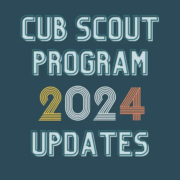 The Ultimate Cub Scout Program Updates for June 2024!