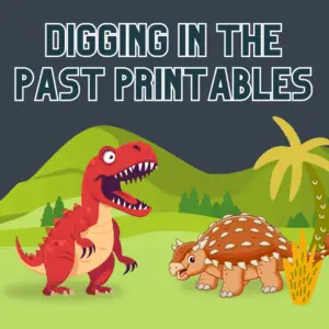 Digging In The Past Printables